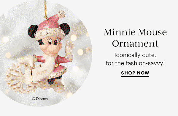Minnie Mouse Ornament  Iconically cute, for the fashion-savvy!  SHOP NOW
