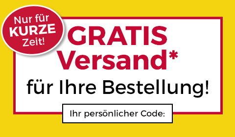 Gratis Versand* für Ihre Bestellung! Nur für kurze Zeit! Ihr persönlicher Code: 
