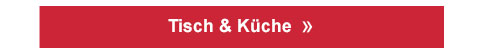 Tisch & Küche! 