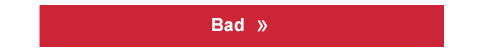 Bad! 