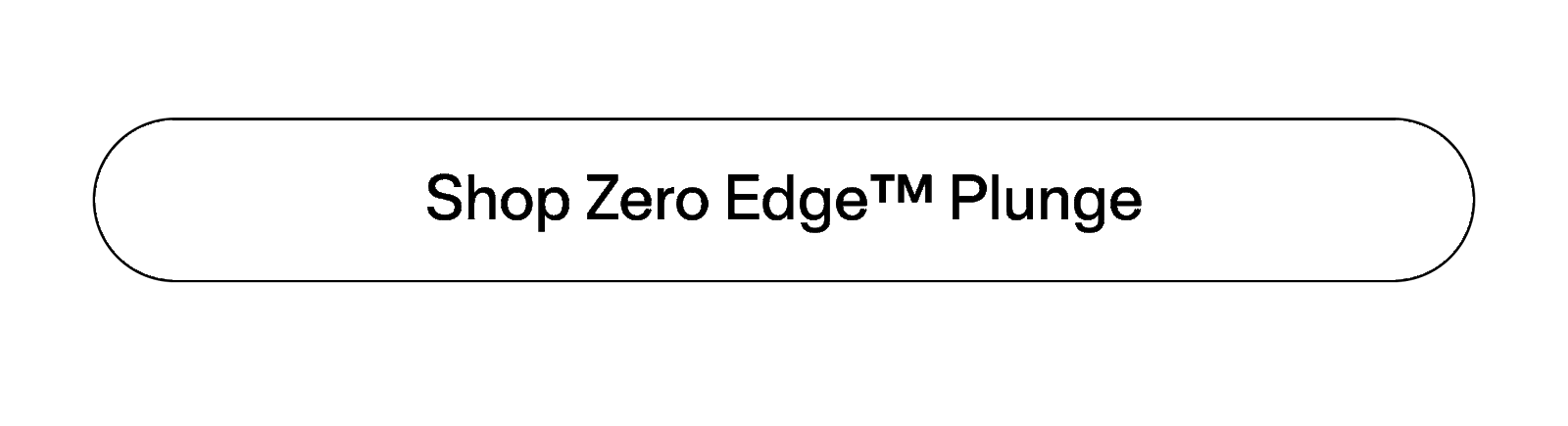 Shop Zero Edge™ Plunge