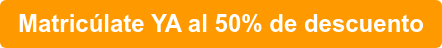 Matricúlate YA al 50% de descuento