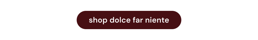 shop the dolce far niente collection 🌺
