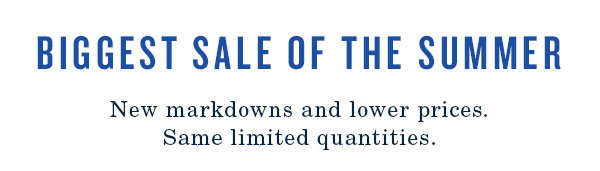 Biggest sale of the summer.
