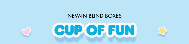NEW-IN BLIND BOXES | CUP OF FUN