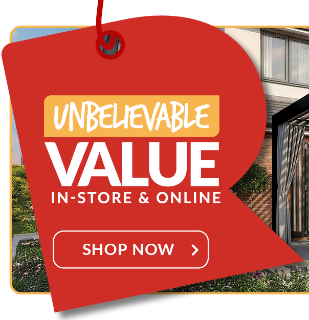 unbelievable value instore and online - shop now