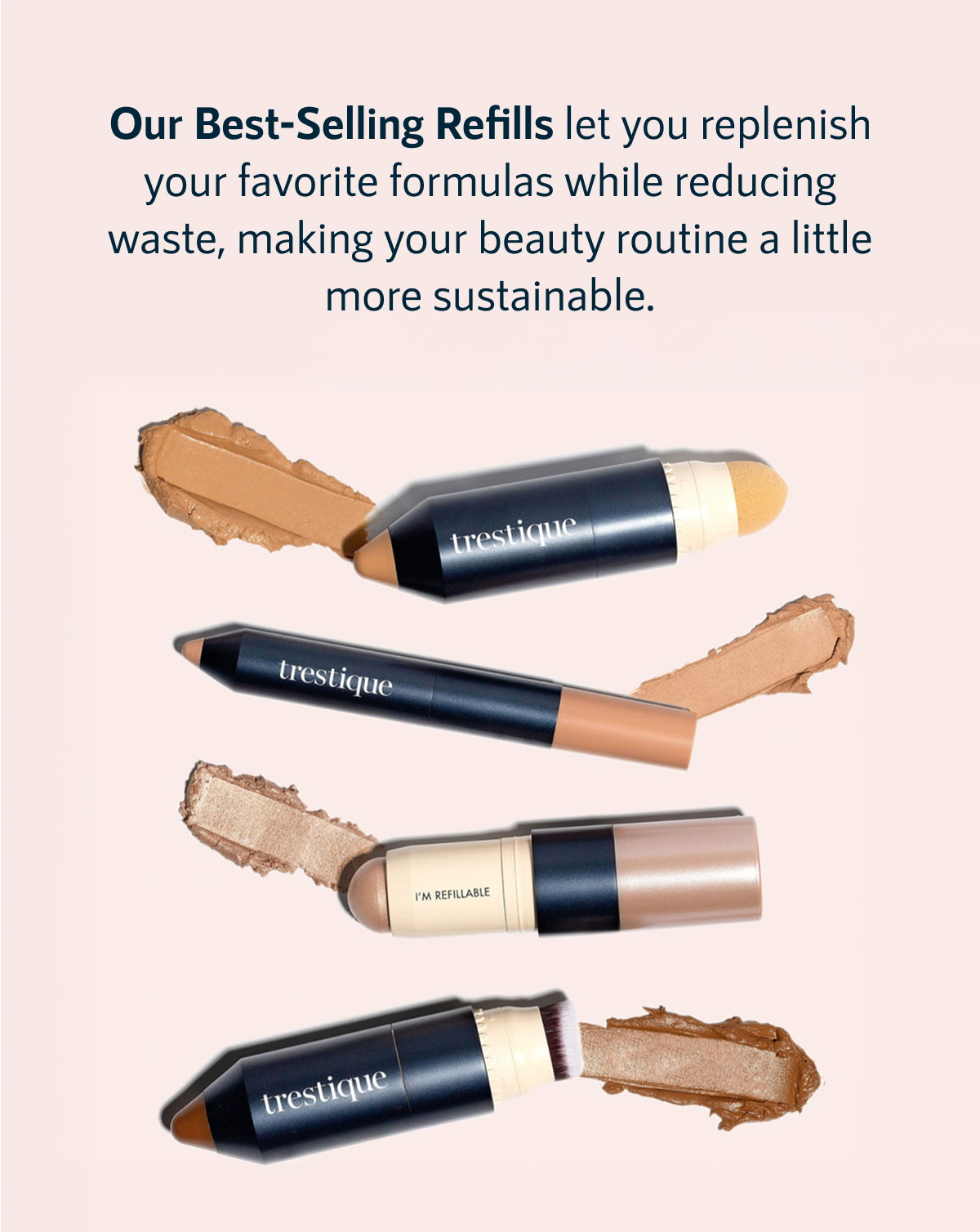 Our Best-Selling Refills let you replenish your favorite formulas while reducing waste, making your beauty routine a little more sustainable.