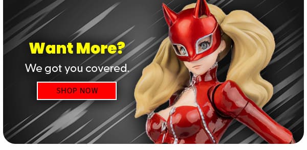 Want More? We got you covered. SHOP NOW 