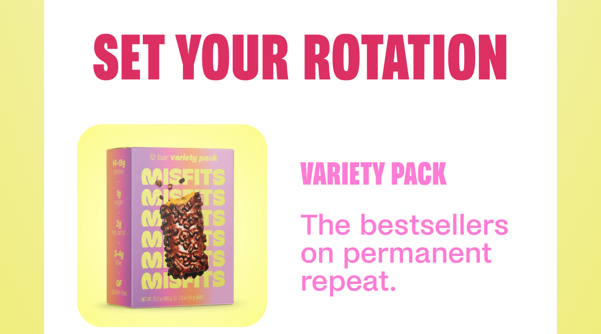 Set Your Rotation Variety Pack  The bestsellers on permanent repeat.