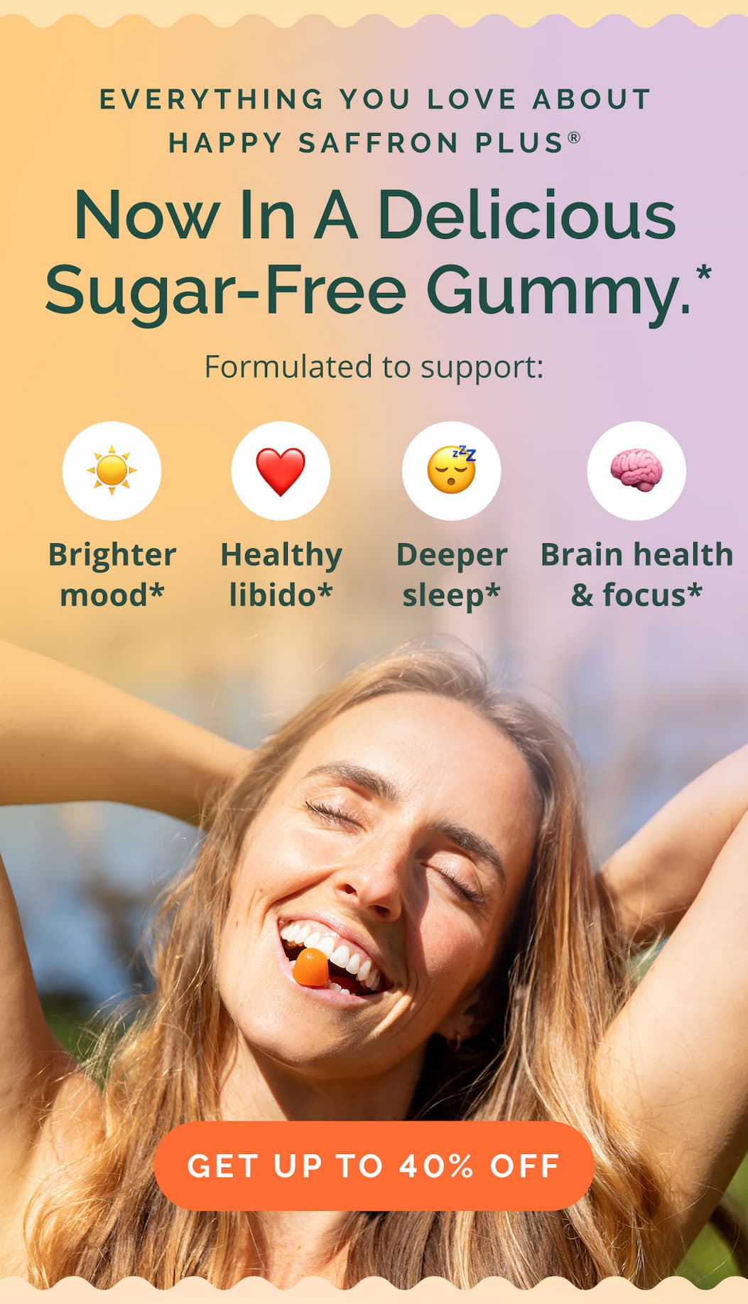 Everything You Love About Happy Saffron Plus® Now In A Delicious Sugar-Free Gummy.*