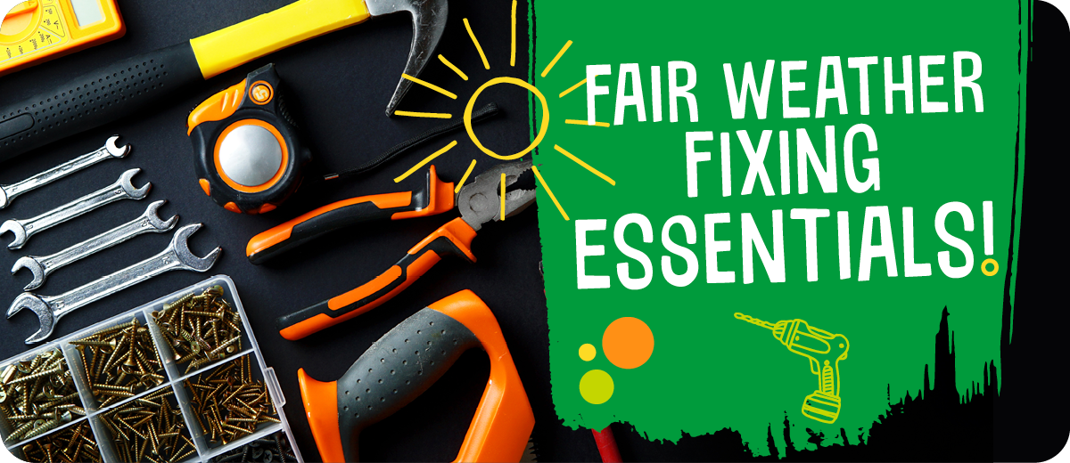 fair weather fixing essentials!