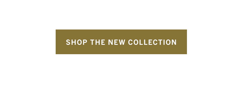 Shop the New Collection