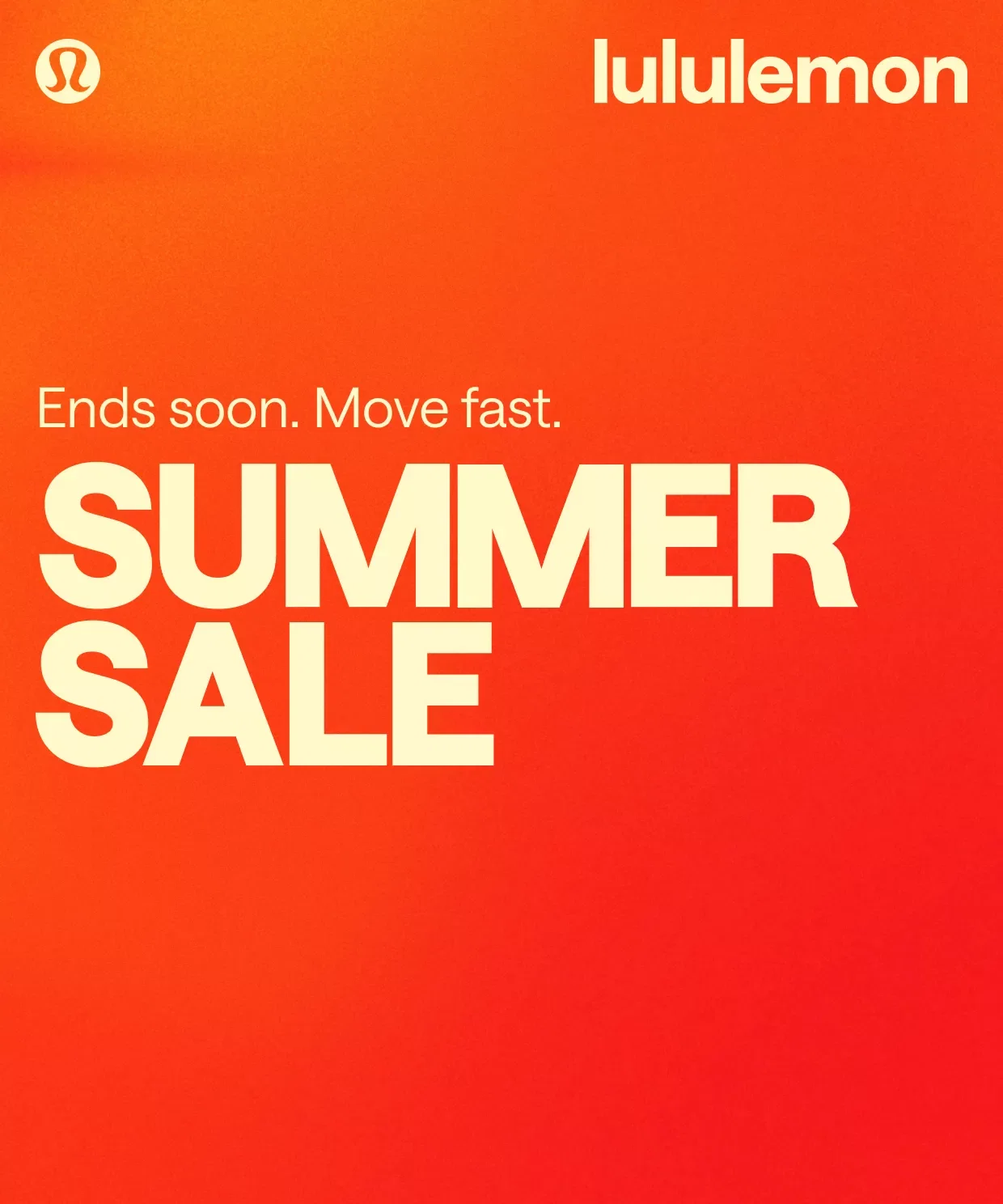 Ends soon. Move fast. Summer Sale.