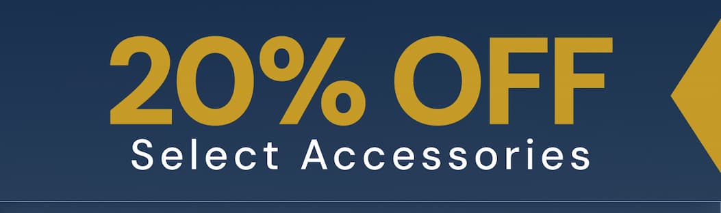 Get 20% off select accessories