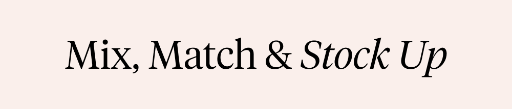 Mix, match & stock up