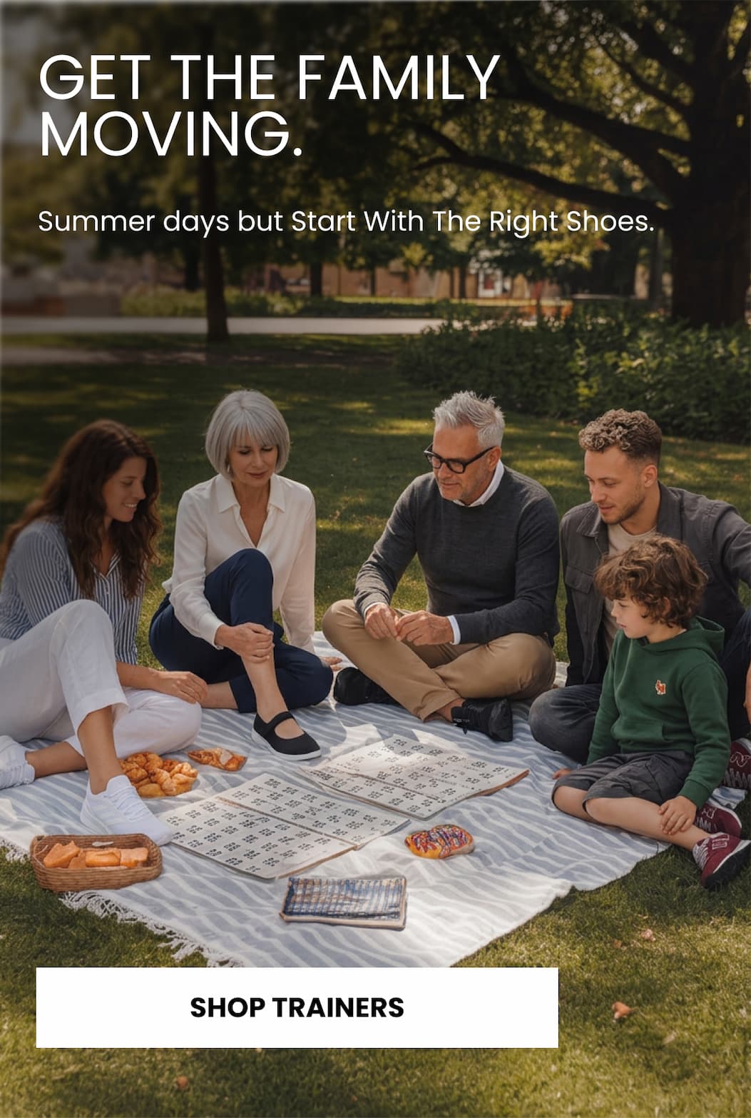 GET THE FAMILY MOVING. Summer days but Start With The Right Shoes. SHOP TRAINERS