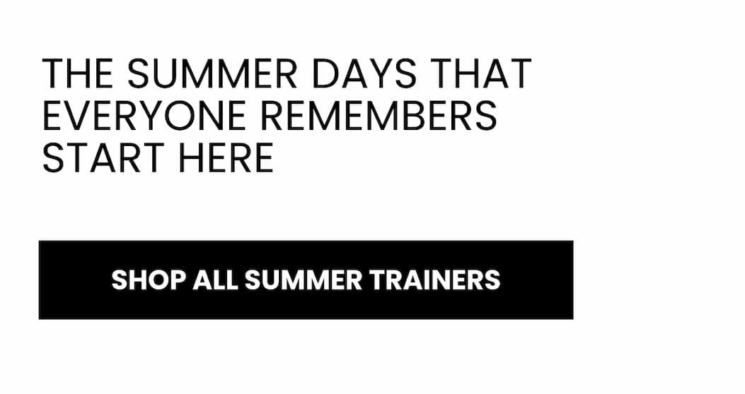 Free shipping ends tonight at midnigTHE SUMMER DAYS THAT EVERYONE REMEMBERS START HERE  SHOP ALL SUMMER TRAINERS