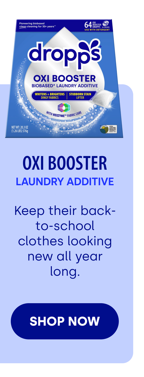 oxi booster LAUNDRY additive Keep their back-to-school clothes looking new all year long.  [SHOP NOW]