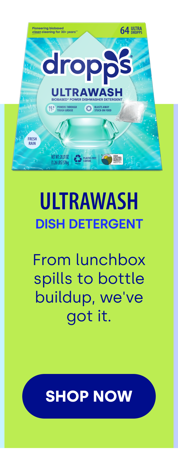 ULTRAWASH DISH Detergent From lunchbox spills to bottle buildup, we've got it. [SHOP NOW]