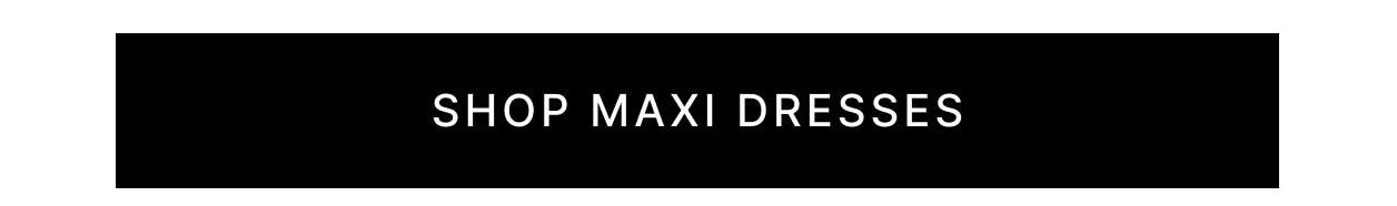 Shop Maxi Dresses