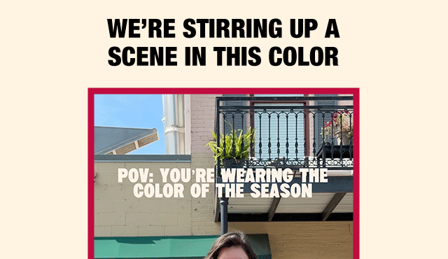 We're stirring up a scene in this color