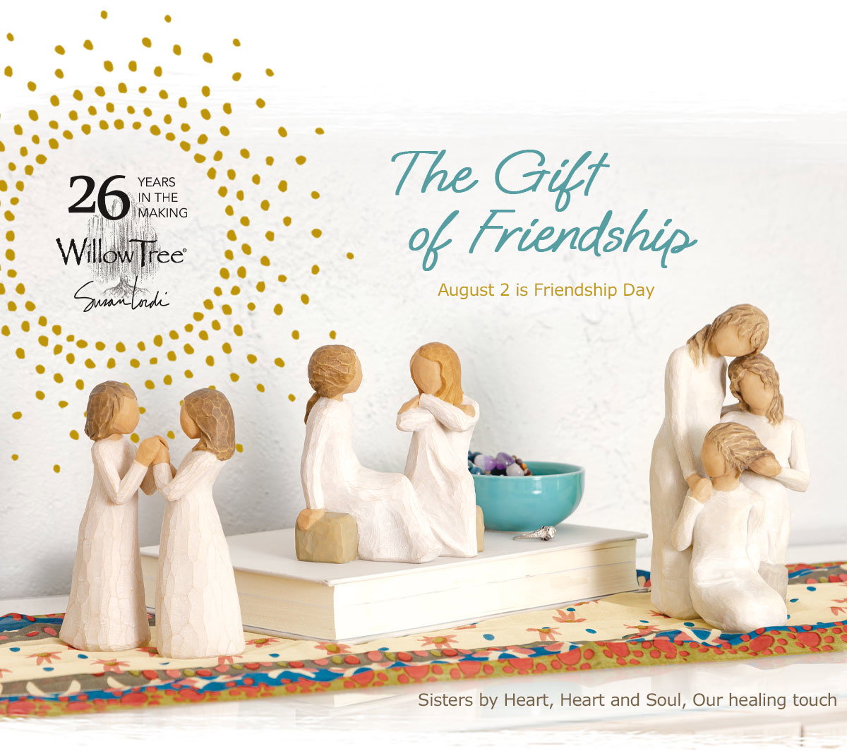 Willow Tree 26 Years in the Making. Celebrate the gift of Friendship. August 2 is Friendship Day. Sisters by Heart figure, Heart and Soul figure, Our healing touch figure.