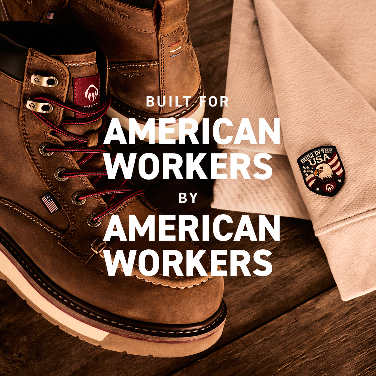 Wolverine - BUILT FOR AMERICAN WORKERS BY AMERICAN WORKERS.