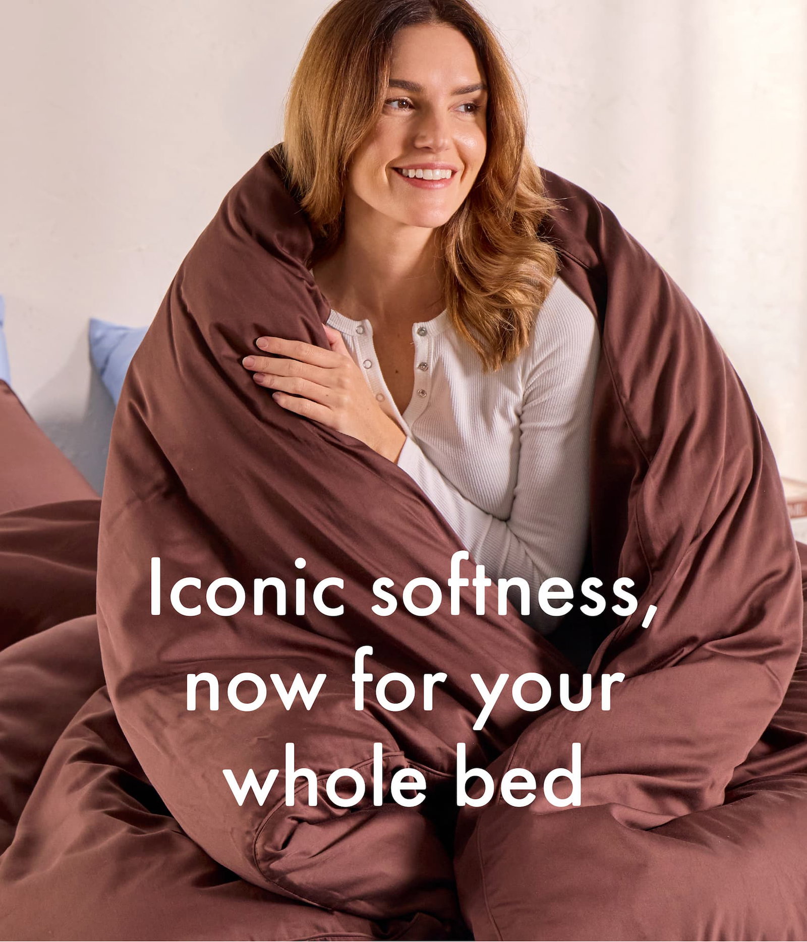 Iconic Softness, Now For Your Whole Bed
