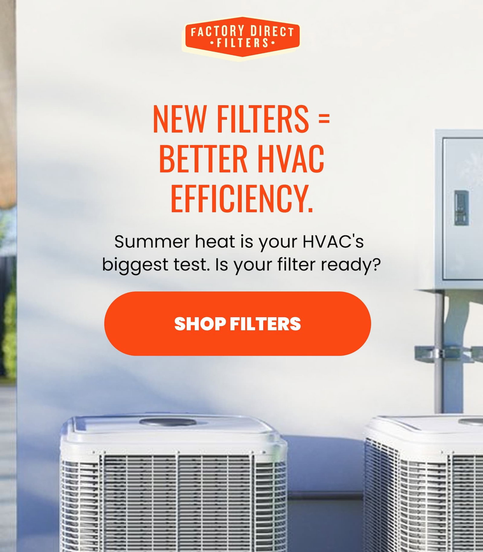 New filters equal better HVAC efficiency. Summer heat is your HVAC's biggest test. Is your filter ready?