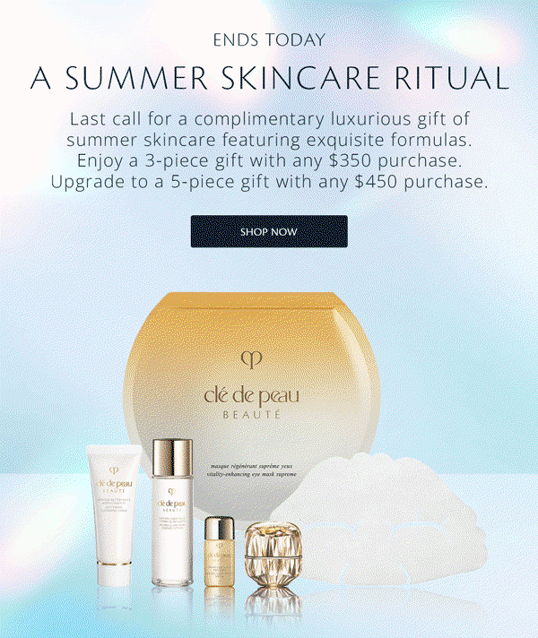 A Summer Skincare Ritual. Enjoy a 3-piece gift when you spend $350+. Upgrade to a 5-piece gift with any $450+ purchase.