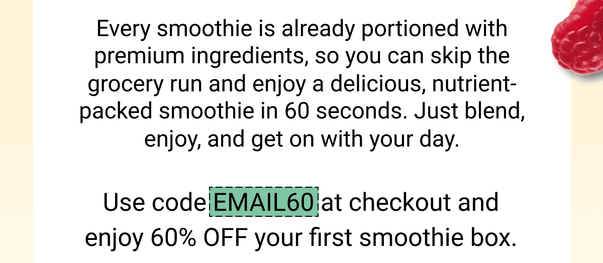Use code EMAIL60 for 60% off your first box