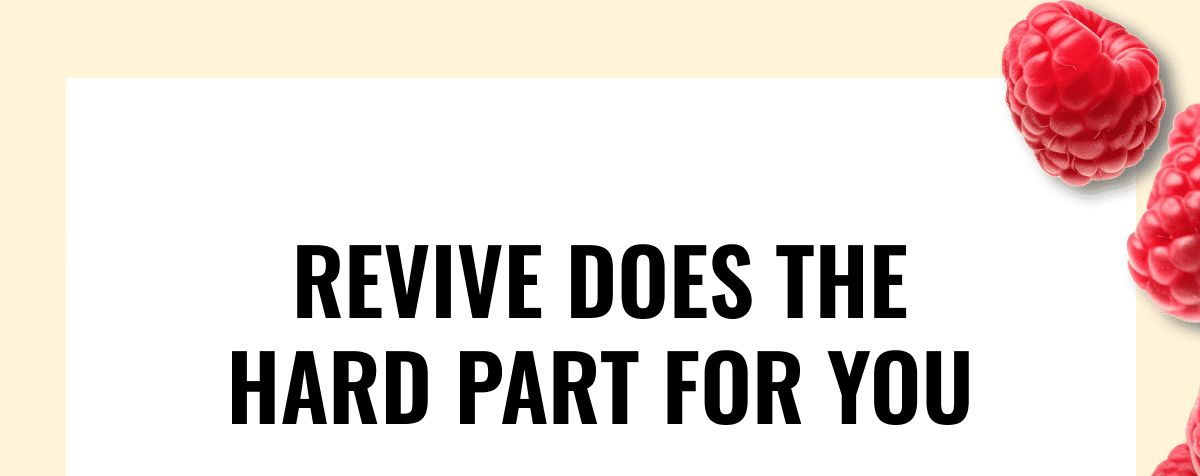 Revive does the hard part for you