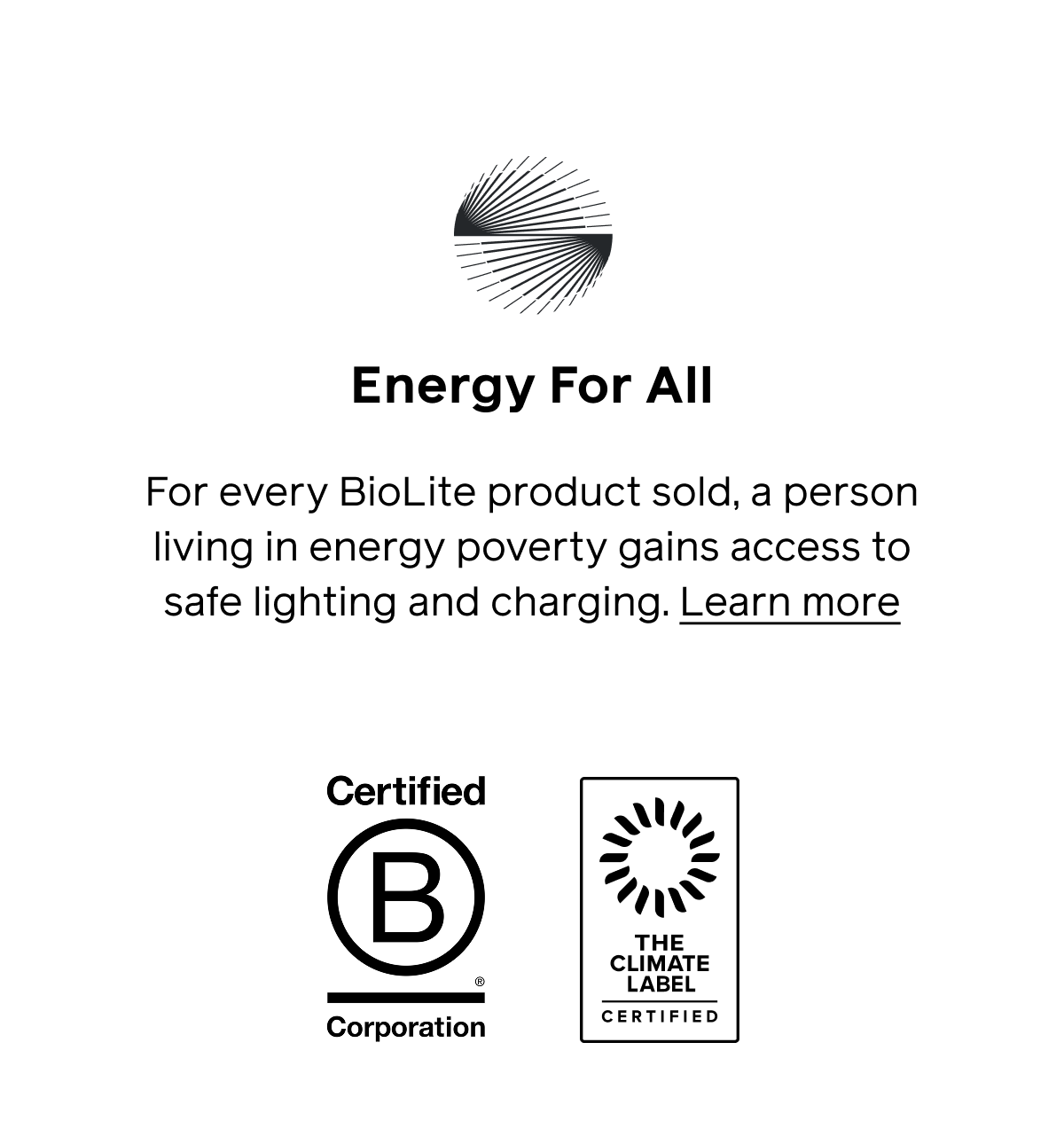 Energy For All. For every BioLite product sold, a person living in energy poverty gains access to safe lighting and charging.