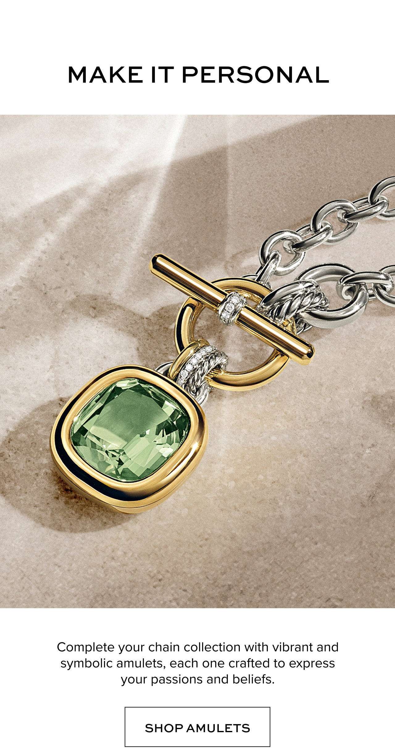 Complete your chain collection with vibrant and symbolic amulets, each one crafted to express your passions and beliefs. Shop Amulets