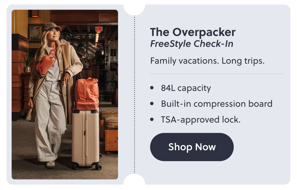 The Overpacker FreeStyle Check-In Family vacations. Long trips. • 84L capacity • Built-in compression board • TSA-approved lock. Shop Now