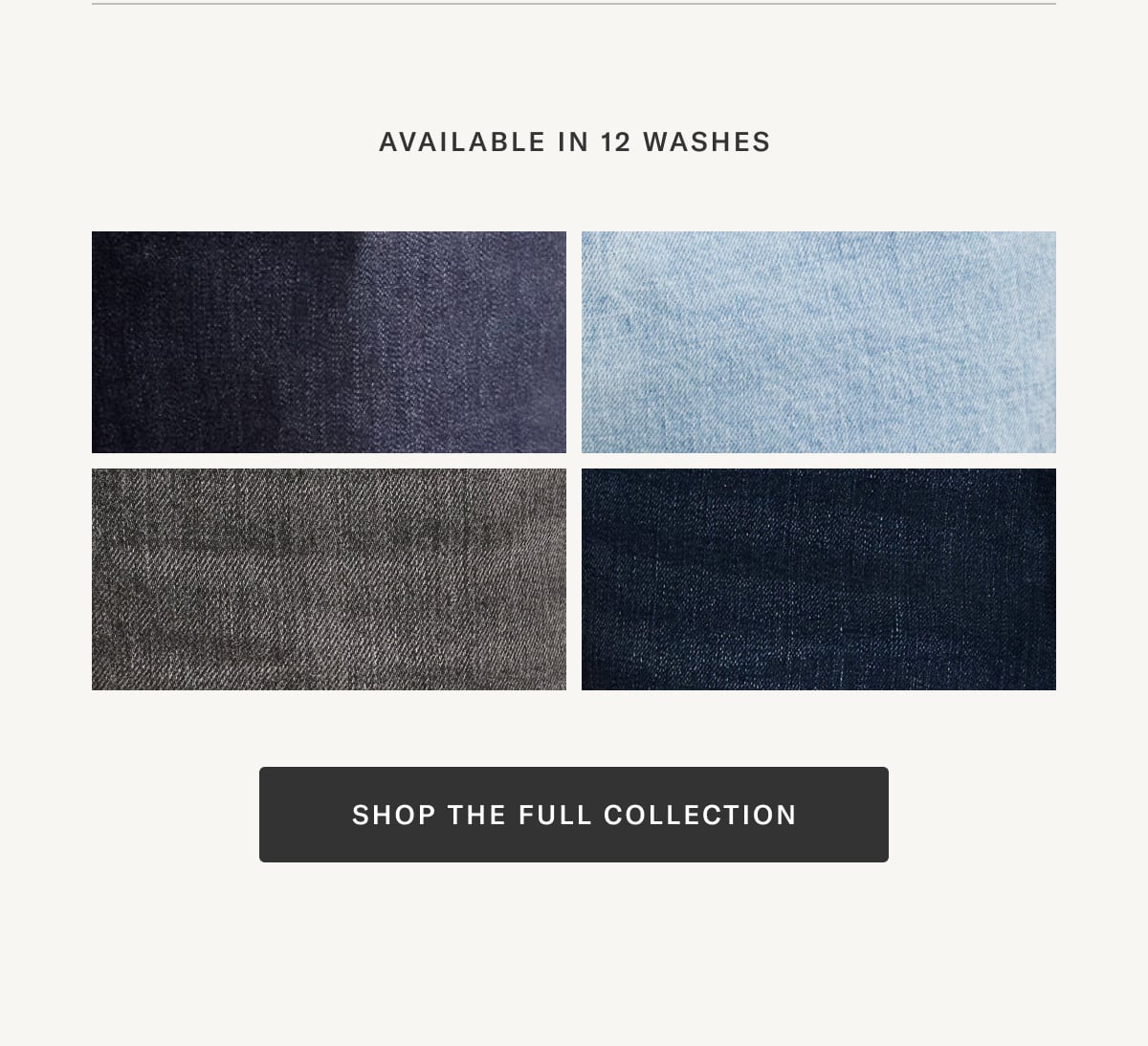In 12 Washes | Shop the Full Collection >