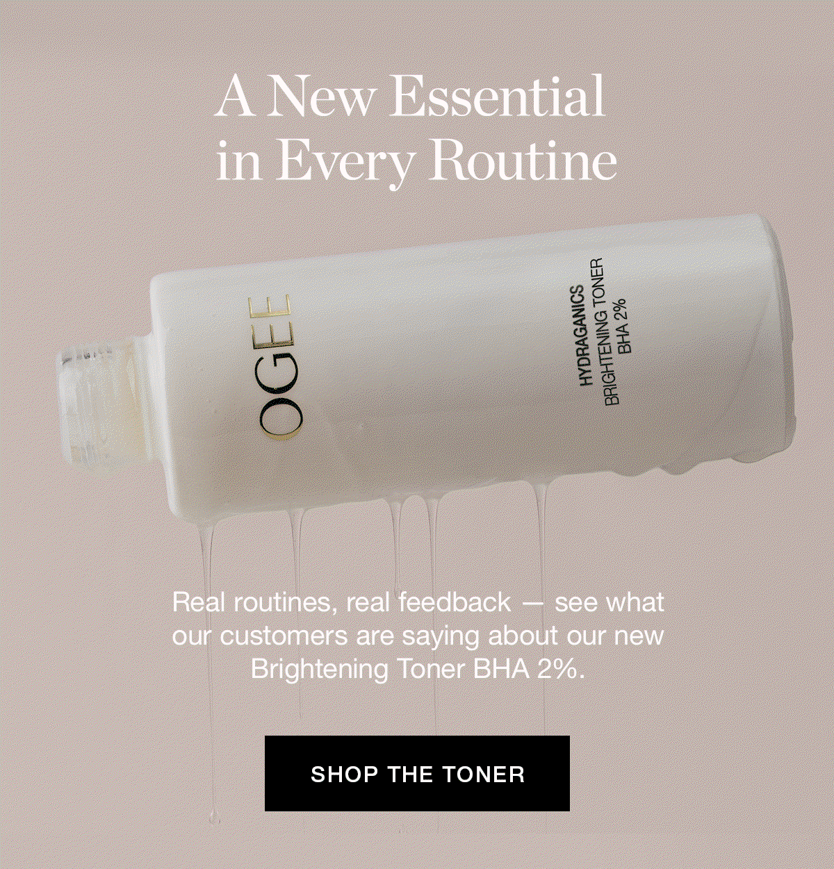  Real routines, real feedback — see what our customers are saying about our new Brightening Toner BHA 2%.