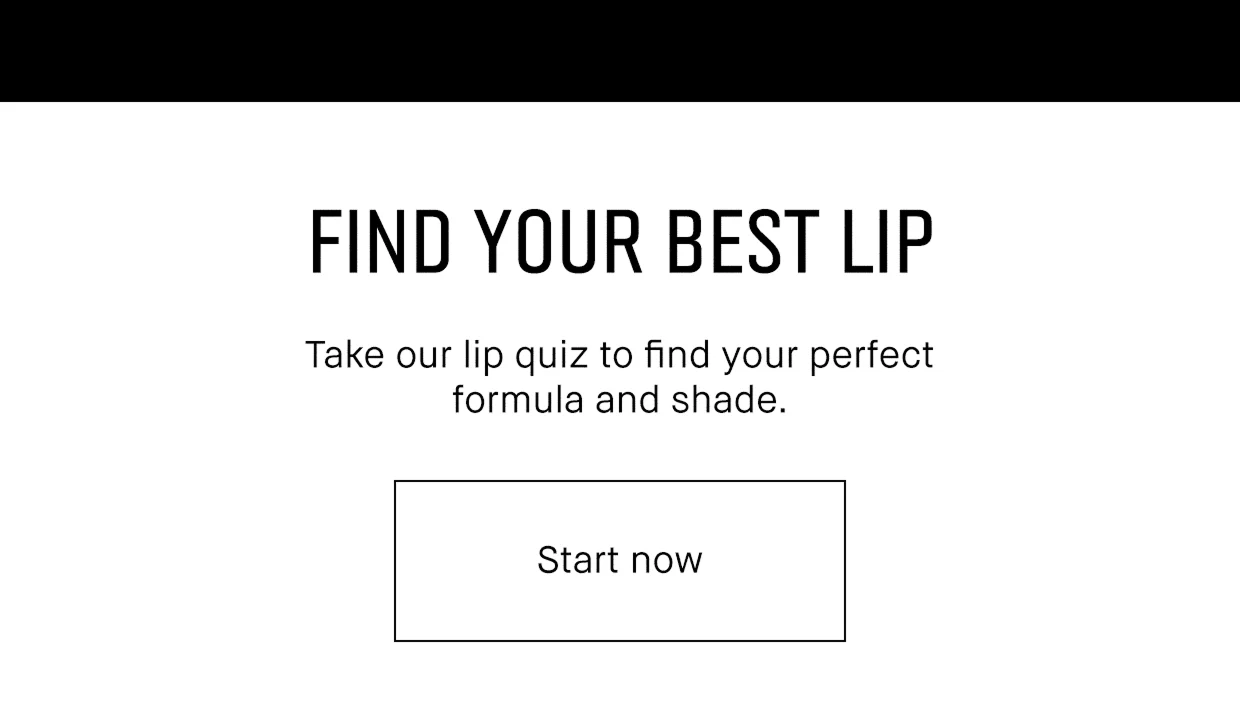 FIND YOUR BEST LIP | Take our lip quiz to find your perfect formula and shade. | Start now