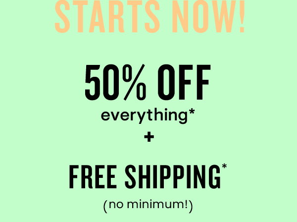 50% off everything + free shipping