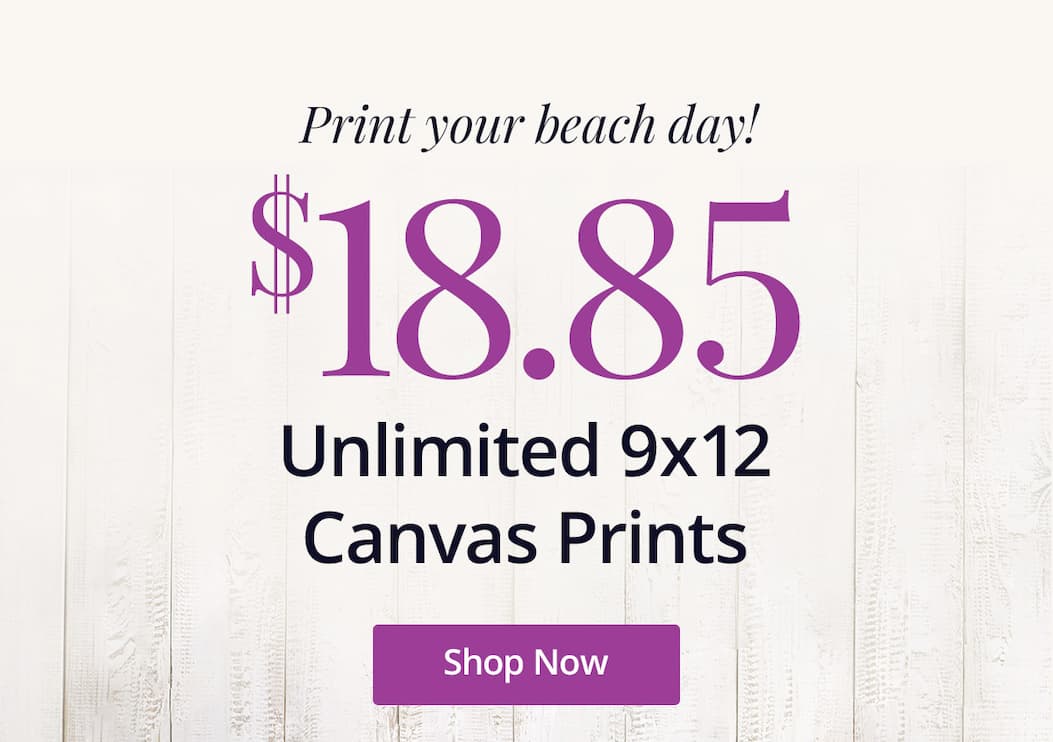 Print your beach day! Unlimited 9x12 Canvas Prints for $18.85 each! Shop Now