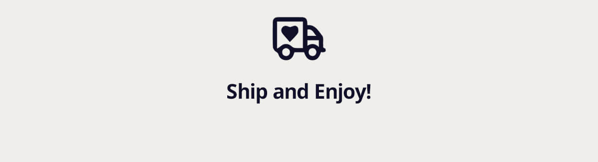 Ship and Enjoy!