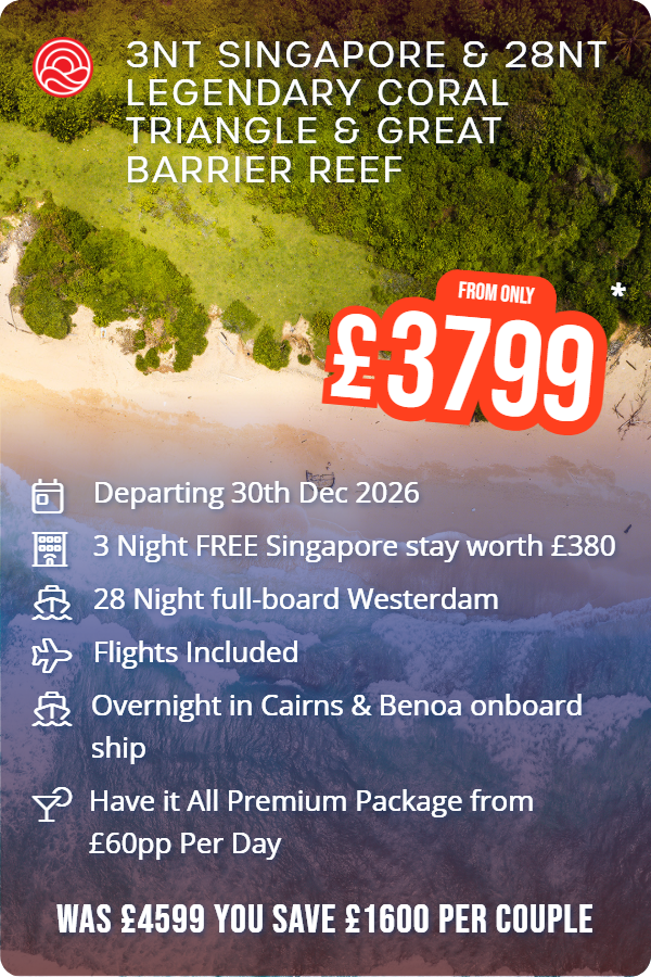 3nt Singapore & 28nt Legendary Coral Triangle & Great Barrier Reef – Smart Holiday promotional image. From £3,799 Includes: Departing 30th Dec 2026, 3 Night FREE Singapore stay worth £380, 28 Night full-board Westerdam, Flights Included, Overnight in Cairns & Benoa onboard ship, Have it All Premium Package from £60pp Per Day. WAS £4599 YOU SAVE £1600 PER COUPLE
