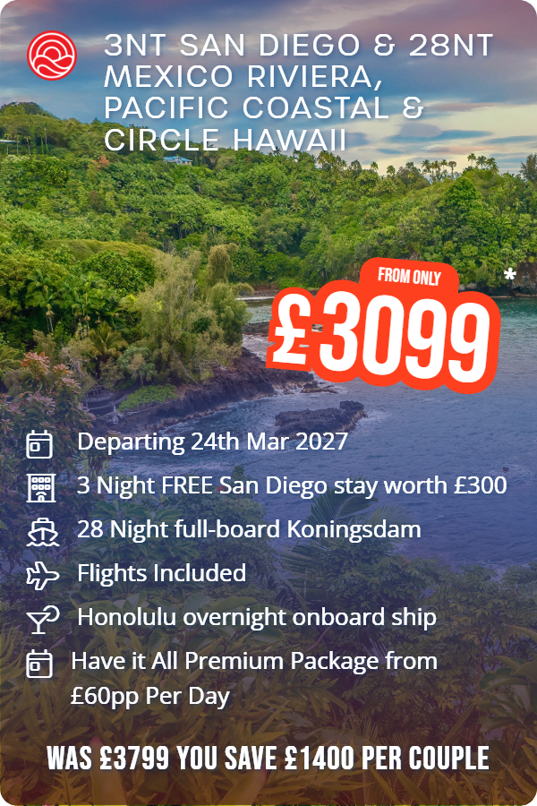 3nt San Diego & 28nt Mexico Riviera, Pacific Coastal & Circle Hawaii – Smart Holiday promotional image. From £3,099 Includes: Departing 24th Mar 2027, 3 Night FREE San Diego stay worth £300, 28 Night full-board Koningsdam, Flights Included, Honolulu overnight onboard ship, Have it All Premium Package from £60pp Per Day. WAS £3799 YOU SAVE £1400 PER COUPLE