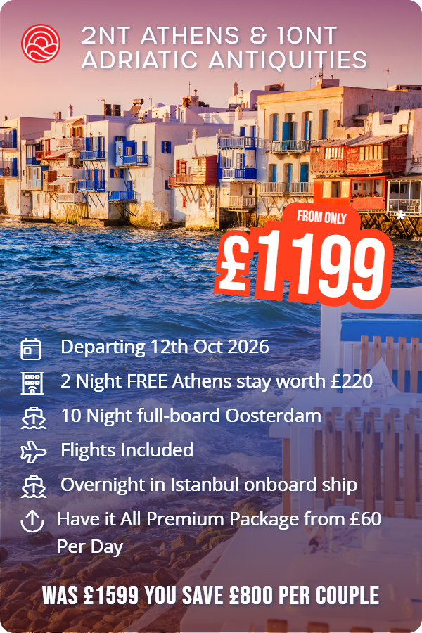 2nt Athens & 10nt Adriatic Antiquities – Smart Holiday promotional image. From £1,199 Includes: Departing 12th Oct 2026, 2 Night FREE Athens stay worth £220, 10 Night full-board Oosterdam, Flights Included, Overnight in Istanbul onboard ship, Have it All Premium Package from £60 Per Day. WAS £1599 YOU SAVE £800 PER COUPLE