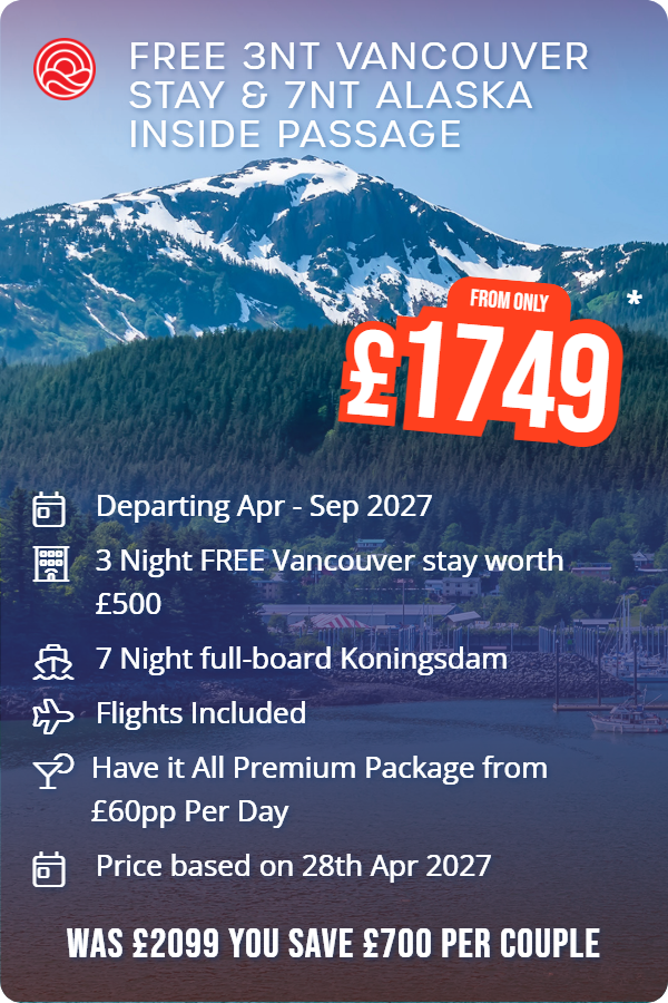FREE 3nt Vancouver stay & 7nt Alaska Inside Passage – Smart Holiday promotional image. From £1,749 Includes: Departing Apr - Sep 2027, 3 Night FREE Vancouver stay worth £500, 7 Night full-board Koningsdam, Flights Included, Have it All Premium Package from £60pp Per Day, Price based on 28th Apr 2027. WAS £2099 YOU SAVE £700 PER COUPLE