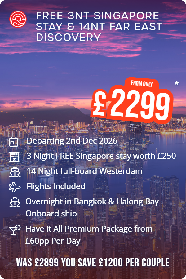 FREE 3nt Singapore stay & 14nt Far East Discovery – Smart Holiday promotional image. From £2,299 Includes: Departing 2nd Dec 2026, 3 Night FREE Singapore stay worth £250, 14 Night full-board Westerdam, Flights Included, Overnight in Bangkok & Halong Bay Onboard ship, Have it All Premium Package from £60pp Per Day. WAS £2899 YOU SAVE £1200 PER COUPLE