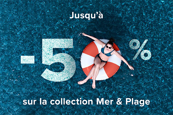 -50 % sur la collection Mer & Plage