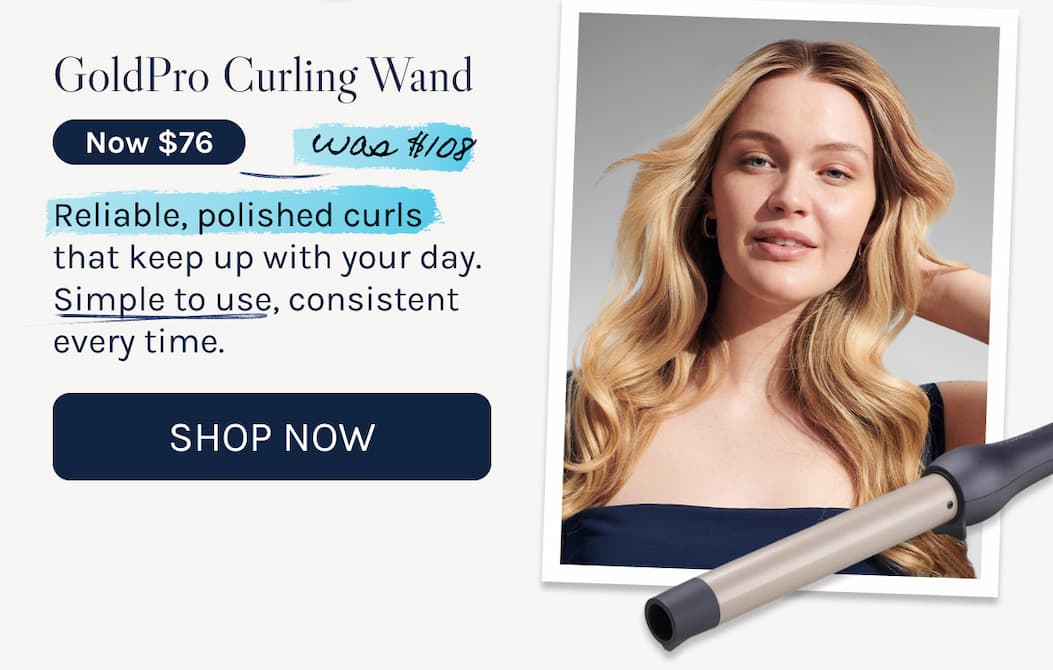 GoldPro Curling Wand - Now $76 - was $108 - Reliable, polished curls that keep up with your day. Simple to use, consistent every time. 