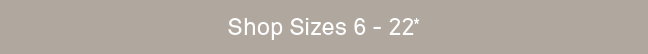 Shop Sizes 6-22