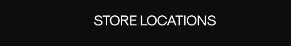 STORE LOCATIONS